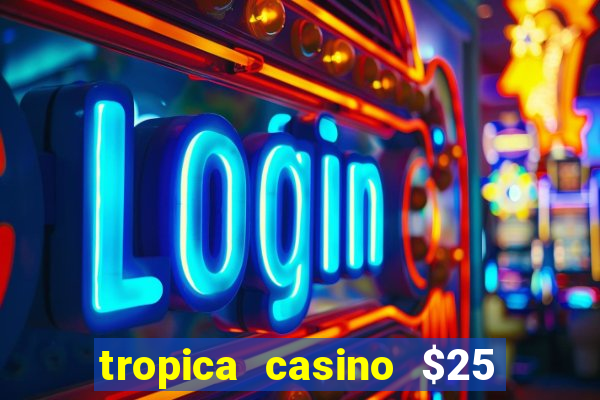 tropica casino $25 no deposit bonus