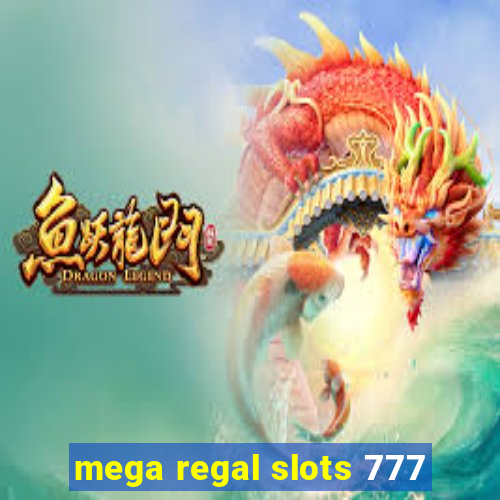 mega regal slots 777