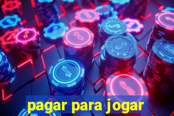 pagar para jogar