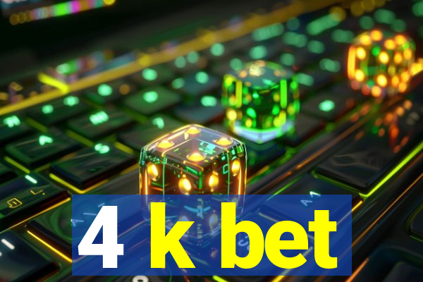 4 k bet