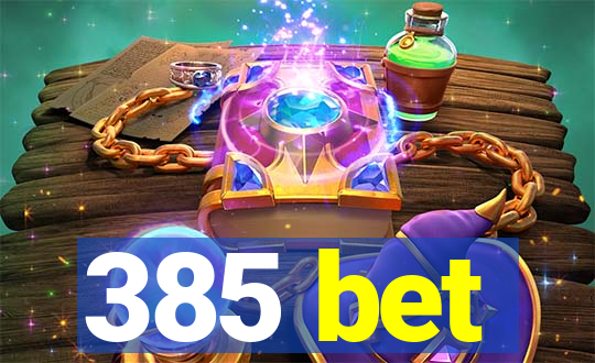 385 bet