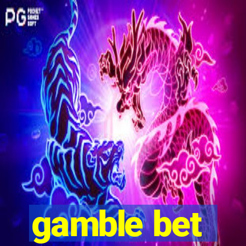 gamble bet