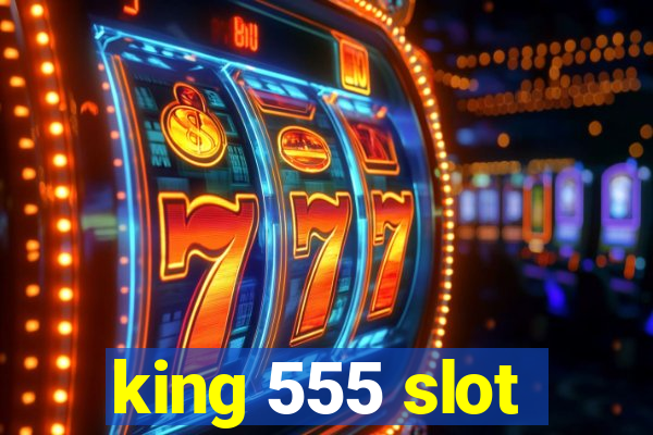 king 555 slot