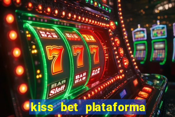 kiss bet plataforma de jogos