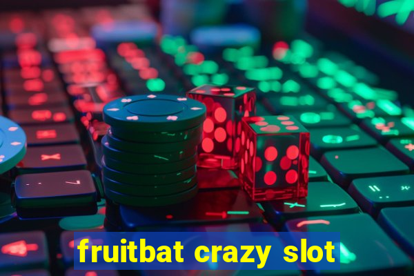 fruitbat crazy slot