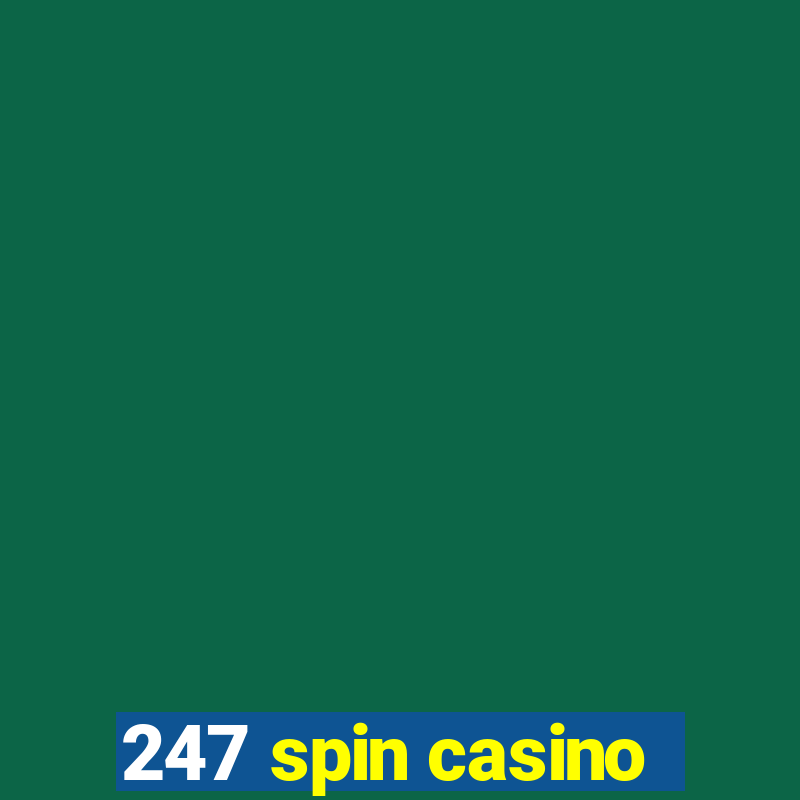 247 spin casino