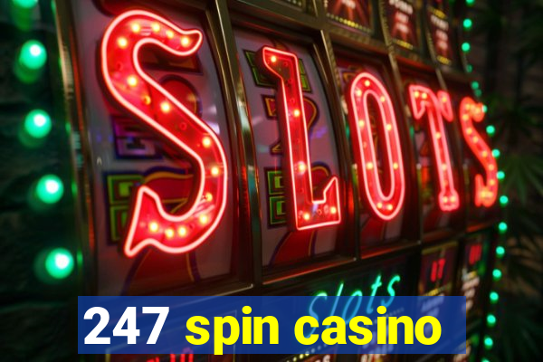 247 spin casino