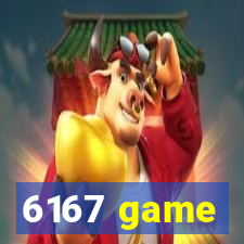 6167 game