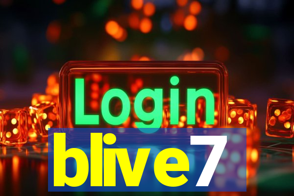 blive7