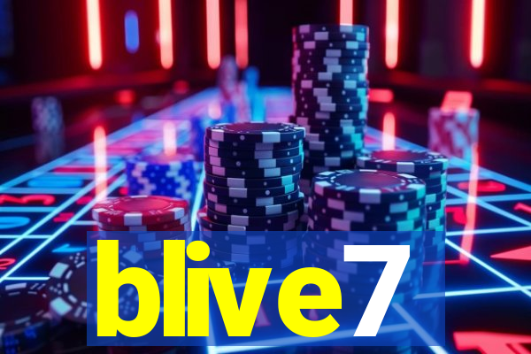 blive7