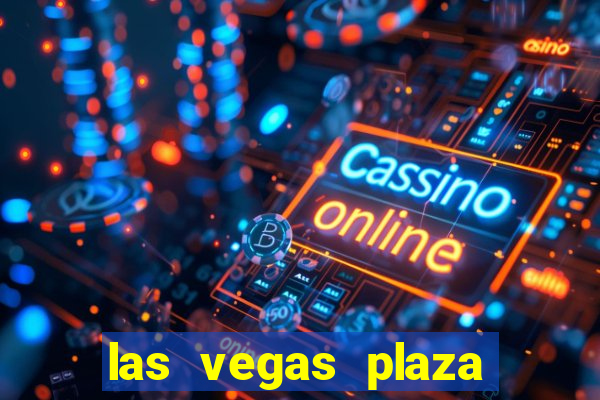 las vegas plaza hotel and casino