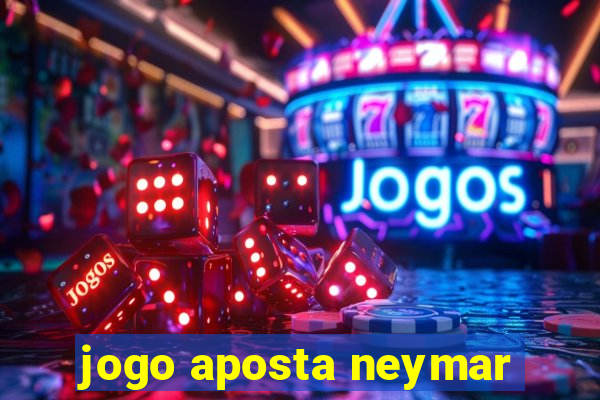 jogo aposta neymar