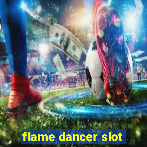 flame dancer slot