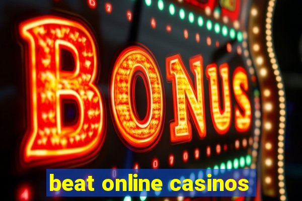 beat online casinos