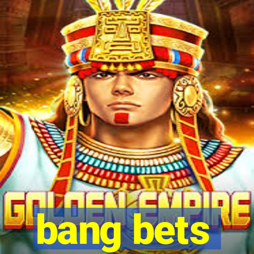 bang bets