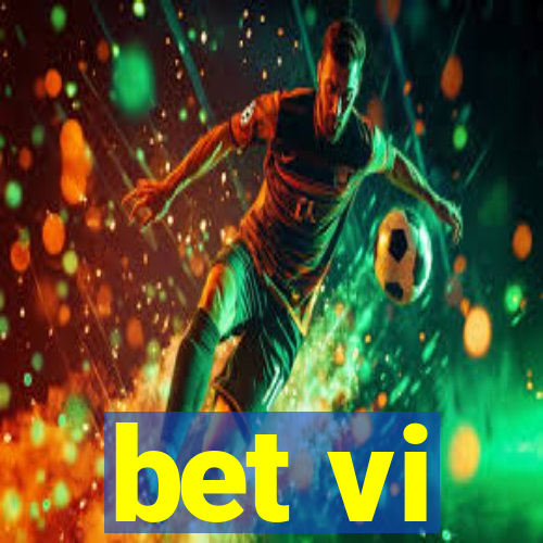 bet vi