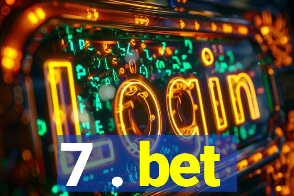 7 . bet