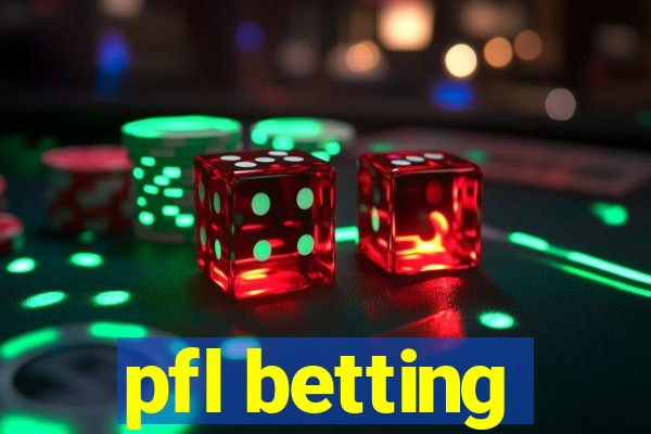 pfl betting