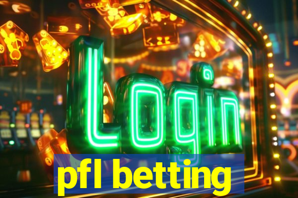 pfl betting