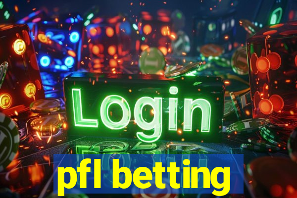 pfl betting