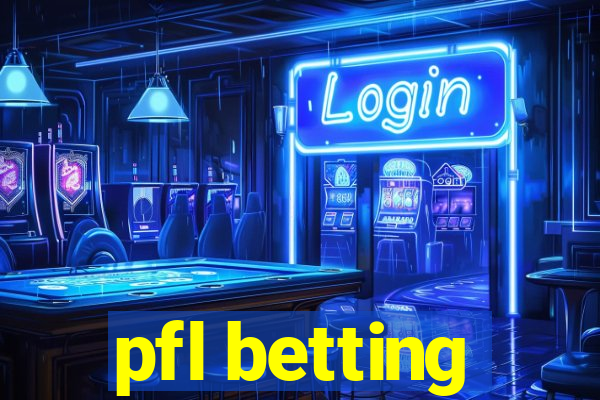 pfl betting