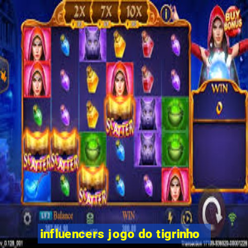 influencers jogo do tigrinho