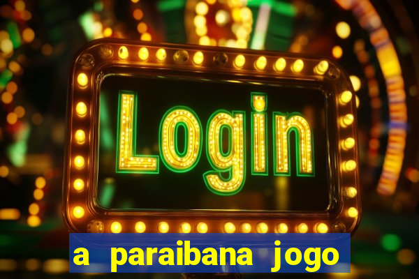 a paraibana jogo do bicho