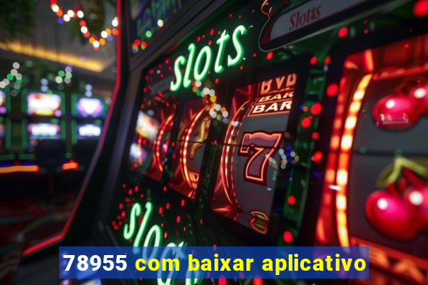 78955 com baixar aplicativo