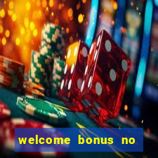 welcome bonus no deposit casino