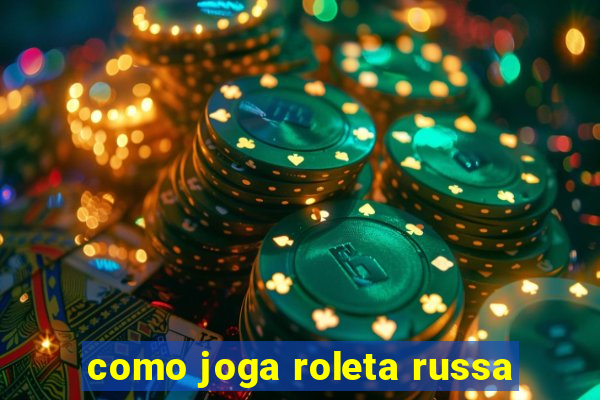 como joga roleta russa