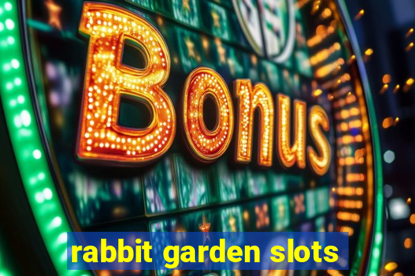 rabbit garden slots