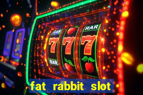 fat rabbit slot free play