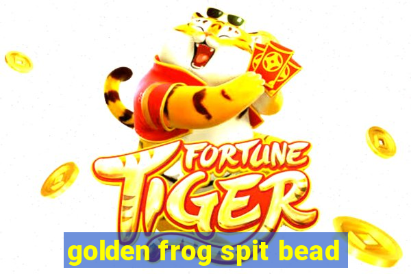 golden frog spit bead