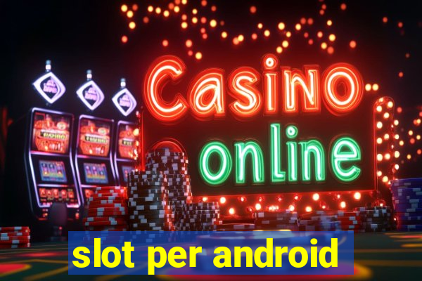 slot per android