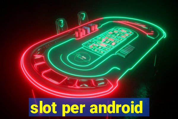 slot per android