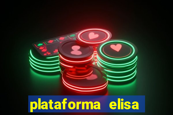 plataforma elisa bet é confiável