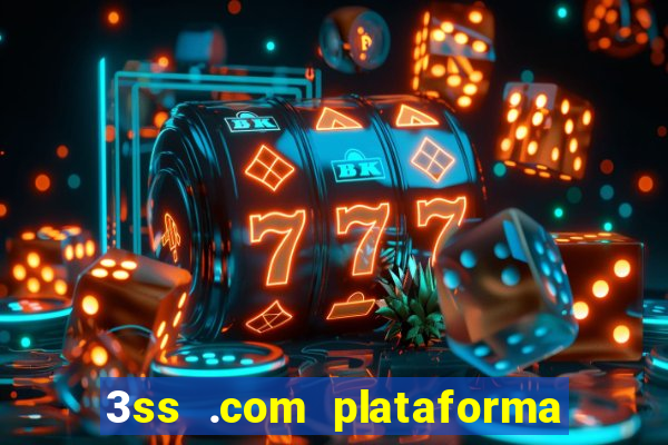 3ss .com plataforma de jogos