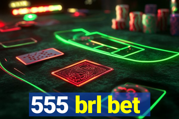 555 brl bet