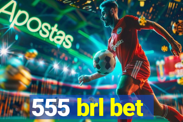 555 brl bet