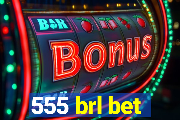 555 brl bet