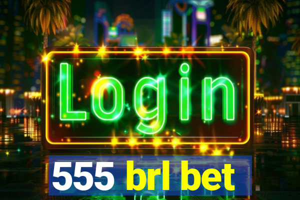 555 brl bet