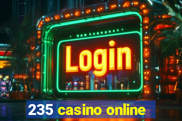 235 casino online