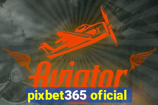 pixbet365 oficial