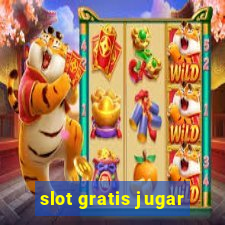 slot gratis jugar