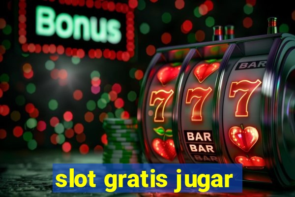 slot gratis jugar