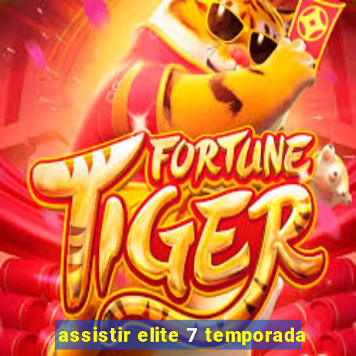 assistir elite 7 temporada