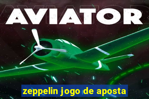 zeppelin jogo de aposta