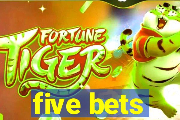 five bets