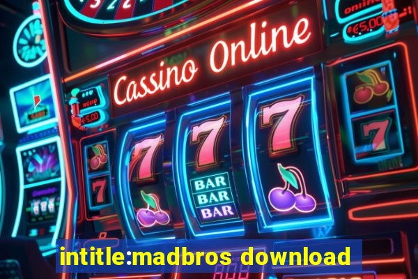 intitle:madbros download