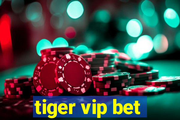 tiger vip bet